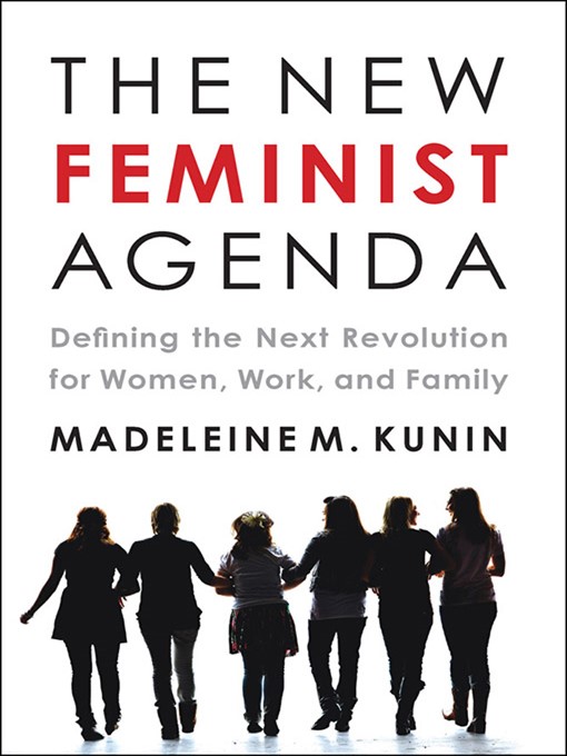 Title details for The New Feminist Agenda: Defining the Next Revolution for Women, Work, and Family by Madeleine Kunin - Available